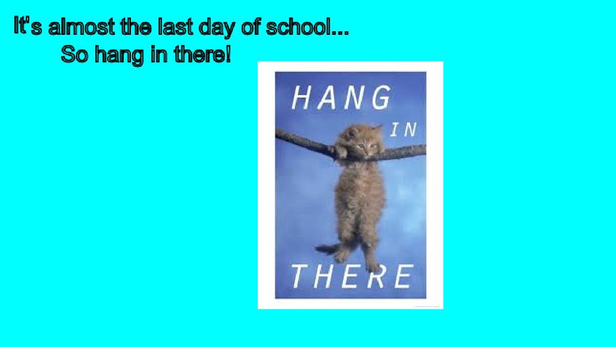 Just hang in there