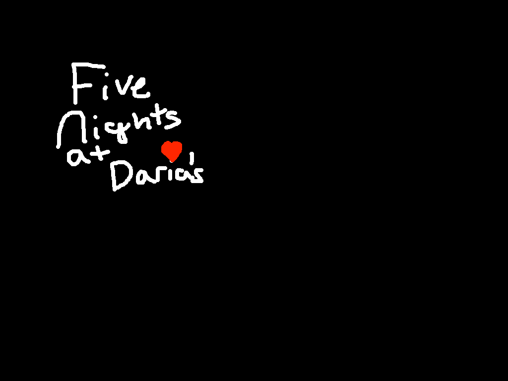 Five nights at Daria&#039;s!