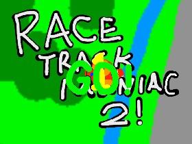 Race Track Maniac 2!