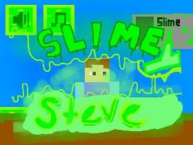 slimey steve