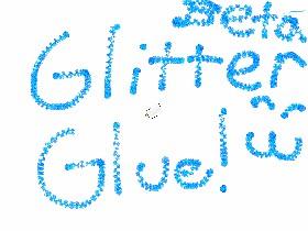 glitter glue BETA testing