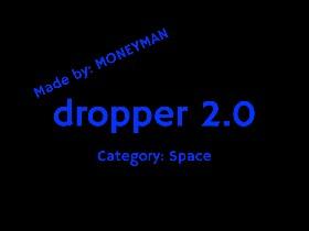 The dropper 2.0