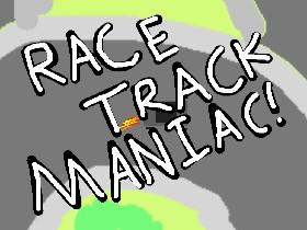 Race Track Maniac 1 1