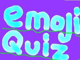 Emoji Quiz! 1 1