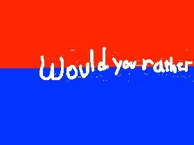 Would you Rather? #1