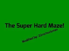 The Super Hard Maze! 1