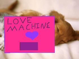 ❤️Love Machine!❤️  2