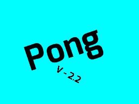 | Pong | V - 2.2 | 2