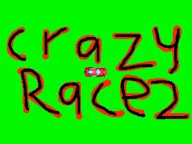 CRAZY RACE!!!!!!!!!!!!! 2