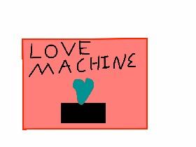 ❤️Love Machine!❤️ 1