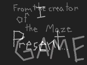 The Maze Game 2! 1 1