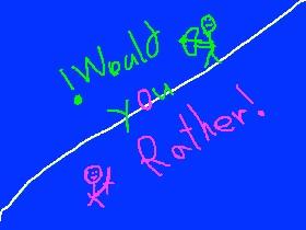 Would You Rather! 1a