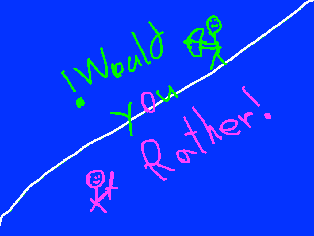 Would You Rather! 1