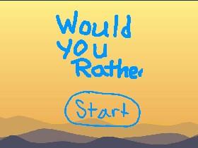 Would You Rather