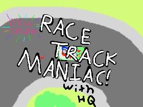 Race Track Maniac with HQ