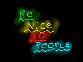 Be Nice To People 1