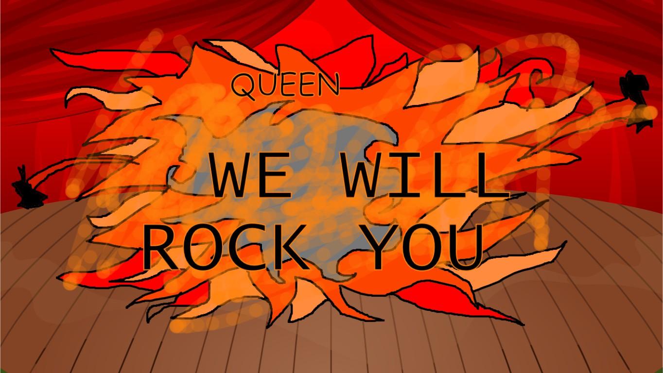 we will rock you