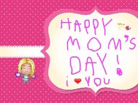 Happy mom&#039;s day