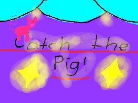 Catch the pig!