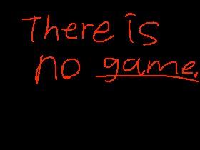 THERE IS NO GAME