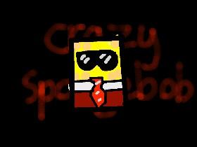 crazy spongebob!