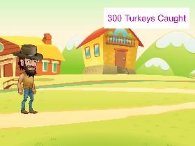 CATCH THOSE TURKYS