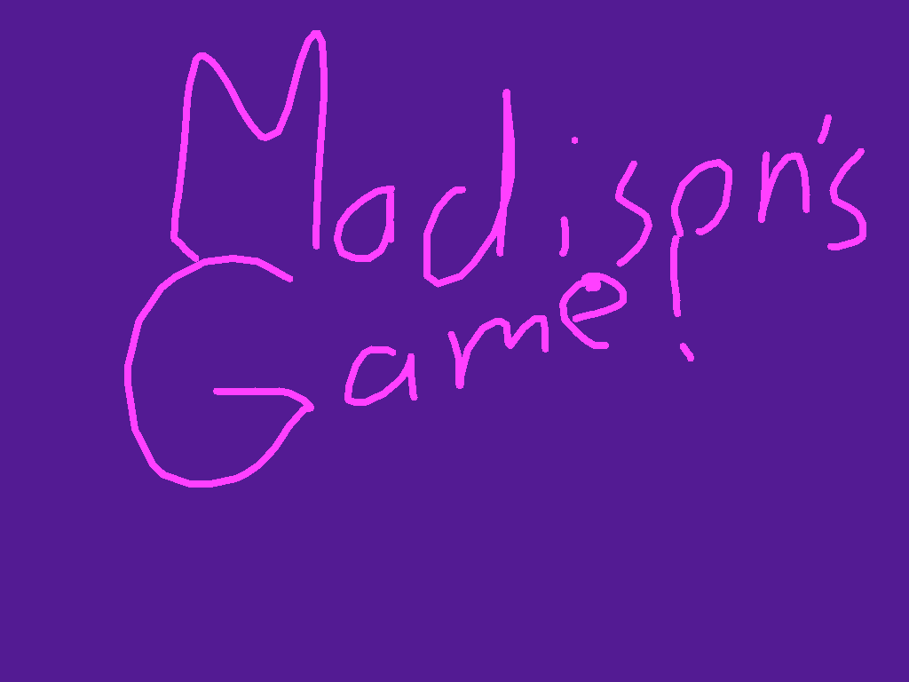 Madison's Game(My Sis)