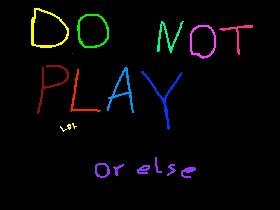 DO NOT PLAY