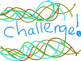 CHALLENGE!!!