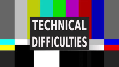 technical difficulties