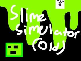 Slime Simulator (Old)