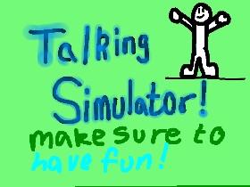 Talking Simulator PT:1