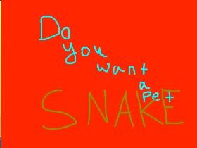 Pet snake! 1