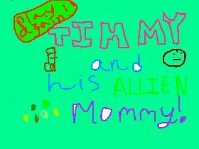 Timmy’s Alien Mommy