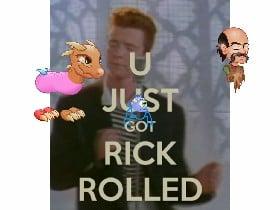 U JUST GOT RICK ROLLED