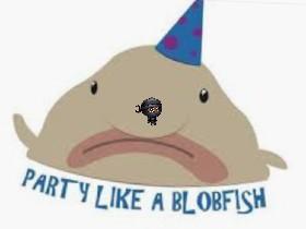 pary like a blob fish