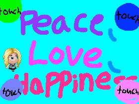 peace, love, happiness :)