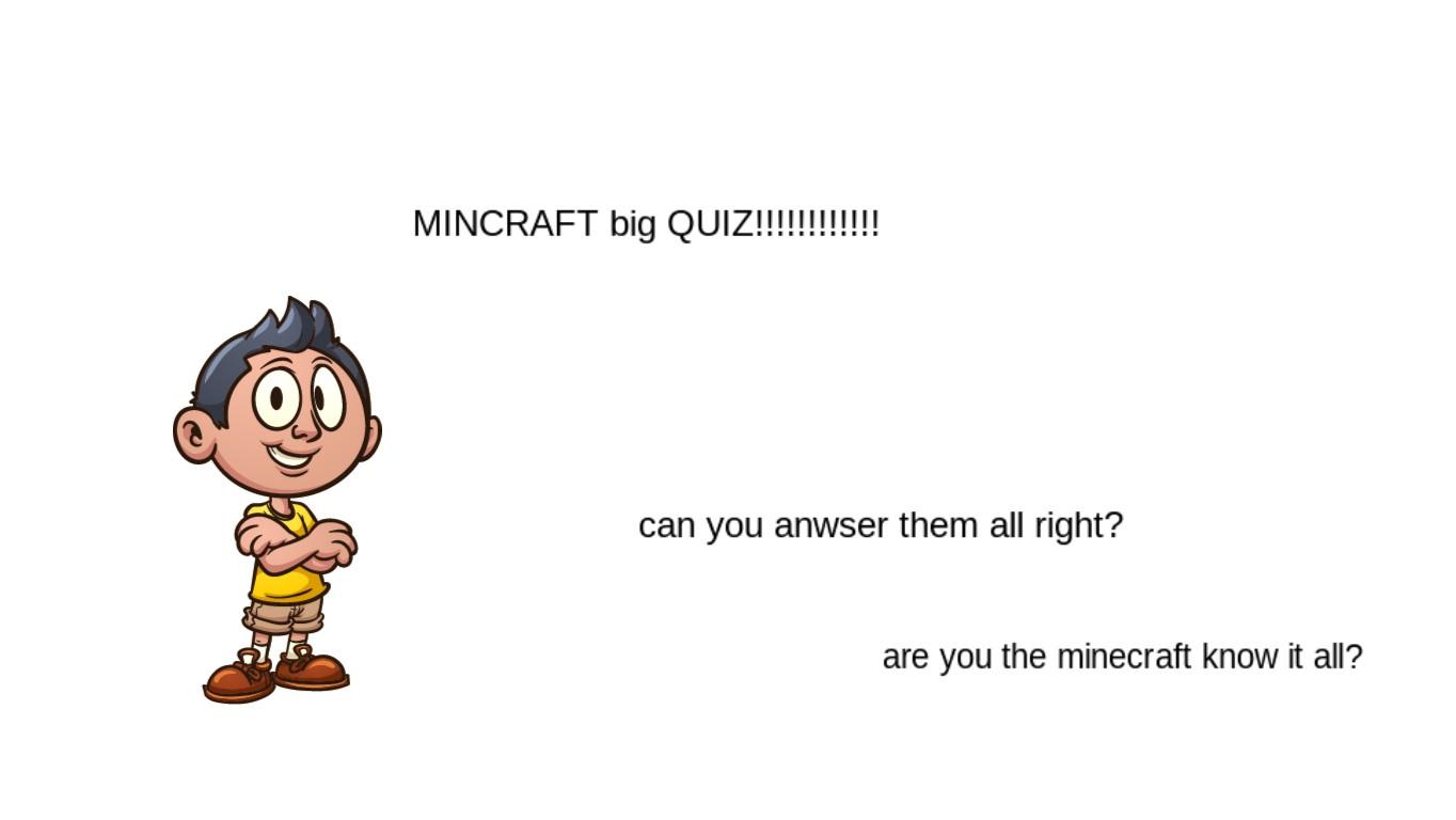 the minecraft BIG quiz!