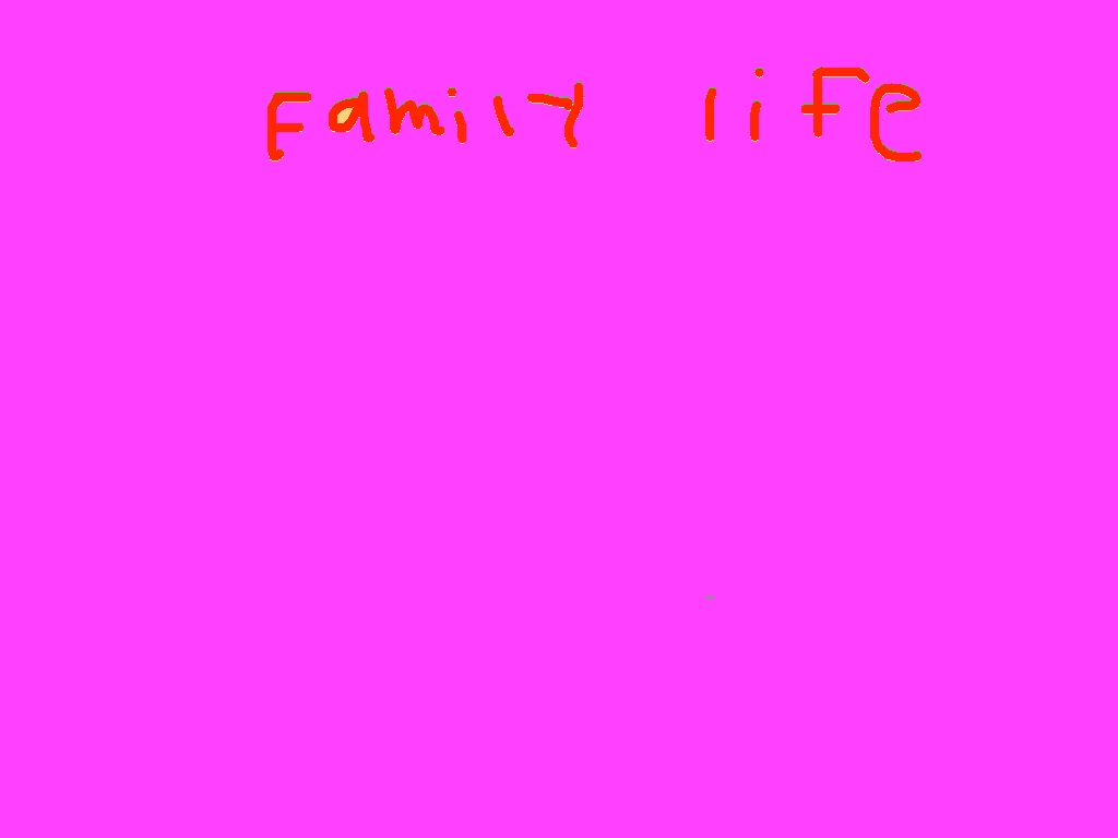 Famliy life....