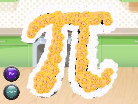 Bake the Perfect Pi! 1 1