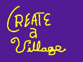 Create a Village