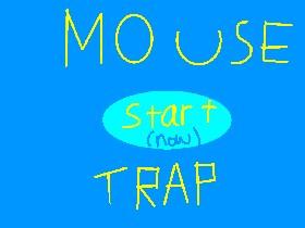 MOUSE TRAP 1 1