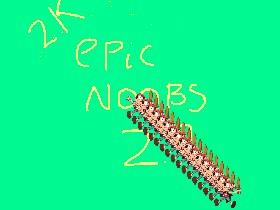 Epic noobs 2!!!