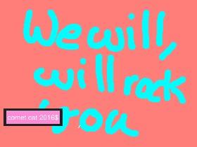 we will rock you