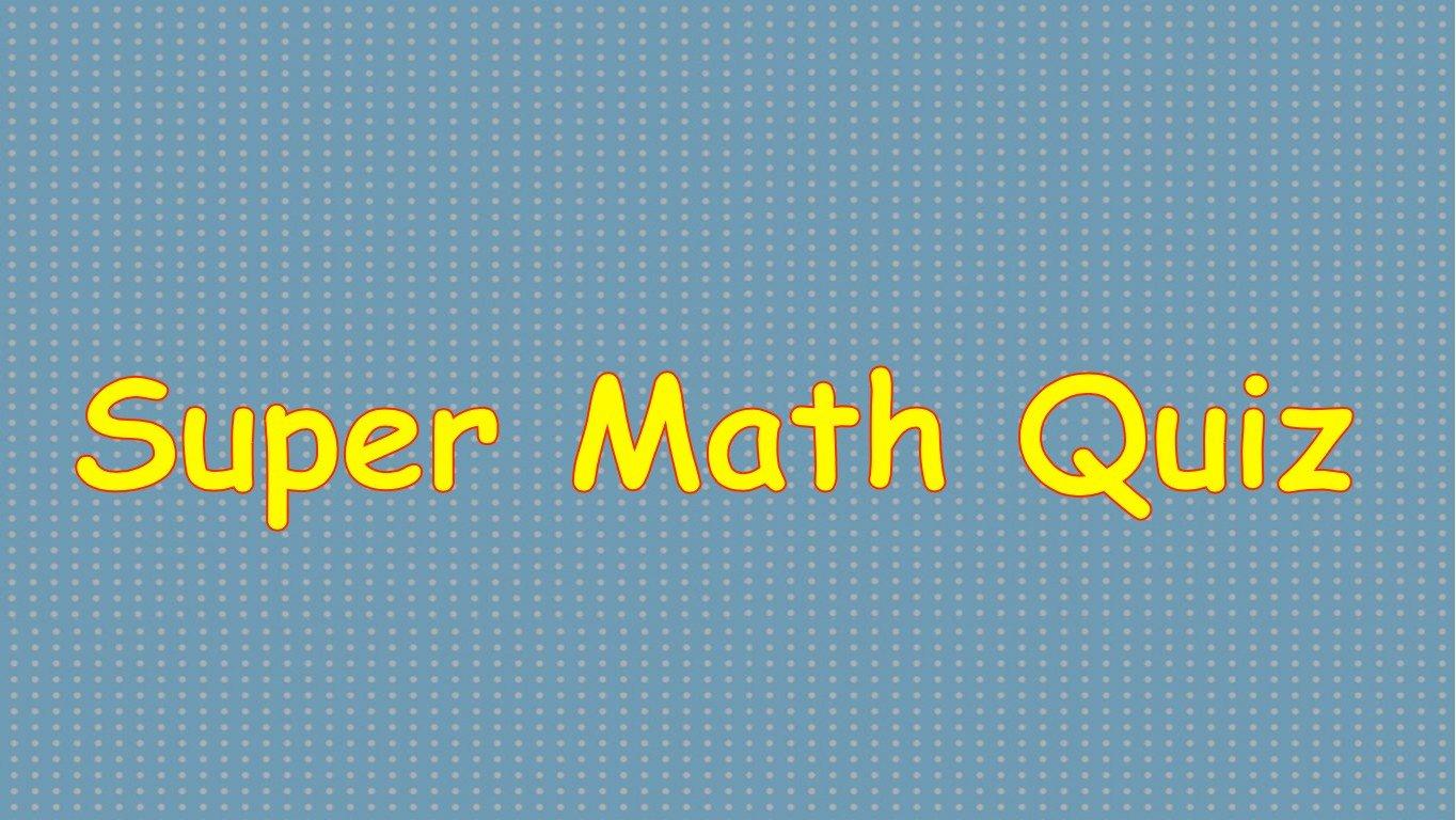 Super math quiz!:)