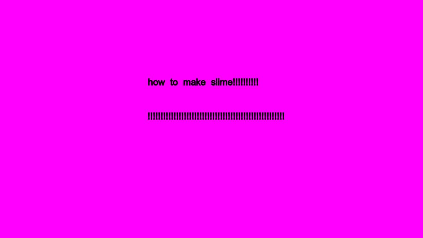 HOw TOo make slime