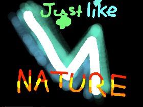 Just like Nature2