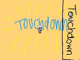 Get the TouchDown!  1