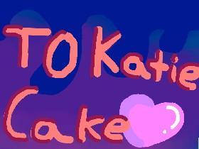 To Katie Cake