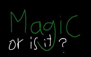 Magic! or is it??